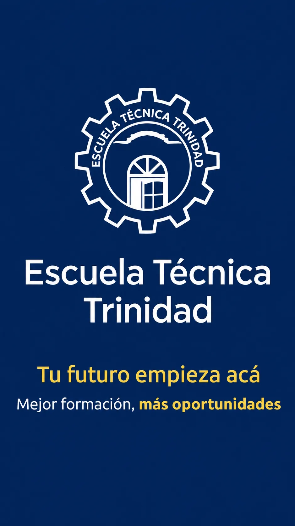 Escuela Técnica Trinidad. Tu futuro empieza acá. Mejor formación, más oportunidades.